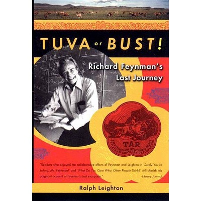 Tuva or Bust! Richard Feynman's Last Journey - by  Ralph Leighton (Paperback)