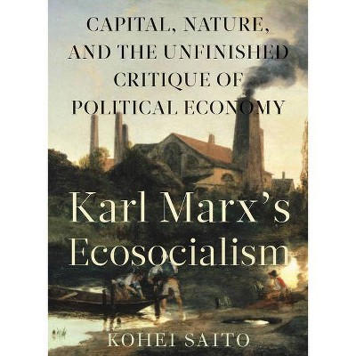 Karl Marxâ (Tm)S Ecosocialism - by  Kohei Saito (Paperback)