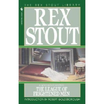 The League of Frightened Men - (Nero Wolfe) by  Rex Stout (Paperback)