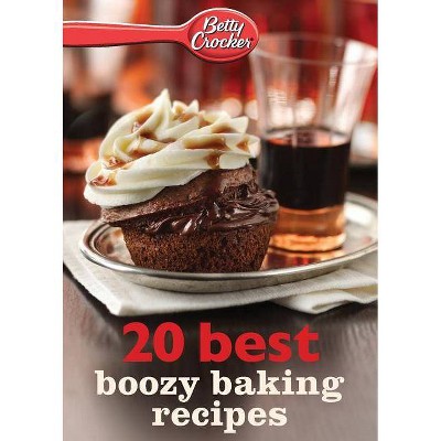 Betty Crocker Best Boozy Baking Recipes - by  Betty Ed D Crocker (Paperback)