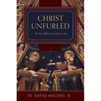 Christ Unfurled - by  David Meconi (Hardcover)