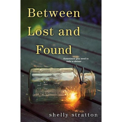 Between Lost and Found - by  Shelly Stratton (Paperback)