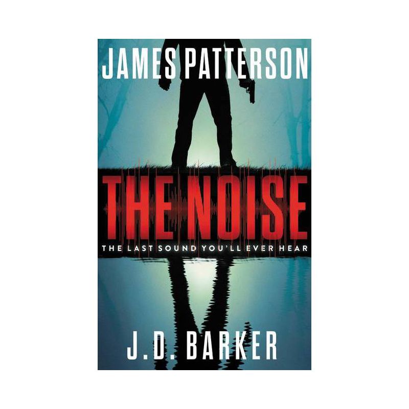 The Noise - by James Patterson & J D Barker, 1 of 2