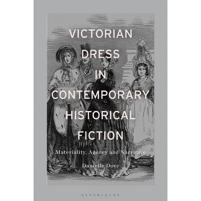 Victorian Dress in Contemporary Historical Fiction - by Danielle Mariann Dove
