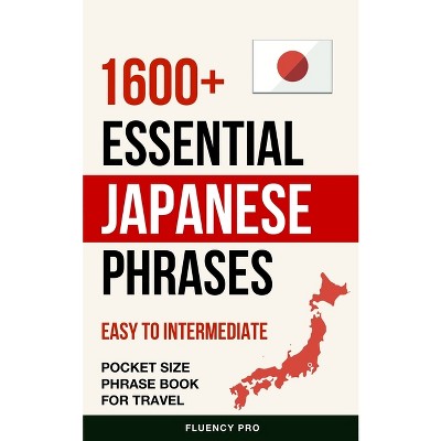 1600+ Essential Japanese Phrases - by  Fluency Pro (Paperback)