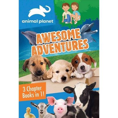 Animal Planet: Awesome Adventures - (Animal Planet Awesome Adventures) by  Catherine Nichols & Gail Herman (Paperback)