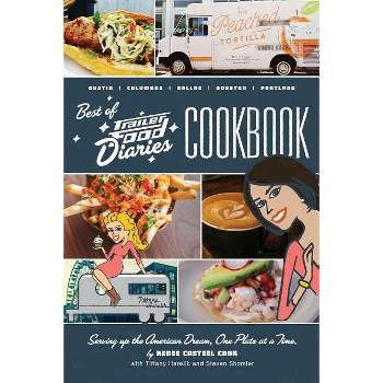 The Best of Trailer Food Diaries - by  Renee Casteel Cook (Paperback)