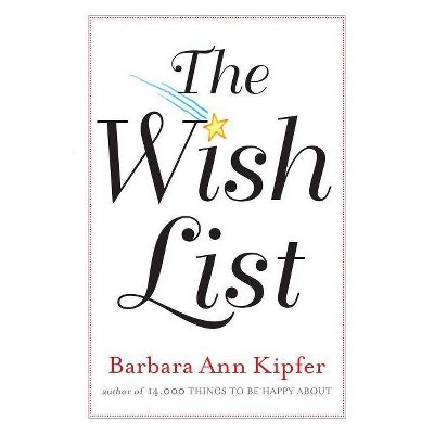 The Wish List - by  Barbara Ann Kipfer (Paperback)