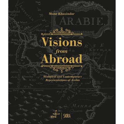 Visions from Abroad - by  Mona Khazindar (Hardcover)