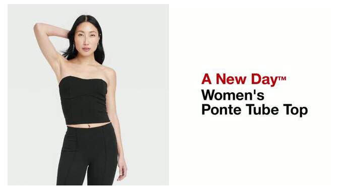 Women's Ponte Tube Top - A New Day™, 2 of 10, play video