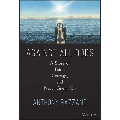 Against All Odds: A True Story of Ultimate Courage and Survival in