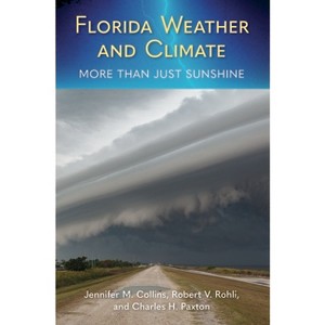 Florida Weather and Climate - by  Jennifer M Collins & Robert V Rohli & Charles H Paxton (Paperback) - 1 of 1