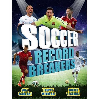 Soccer Record Breakers - 2nd Edition by  Clive Gifford (Paperback)