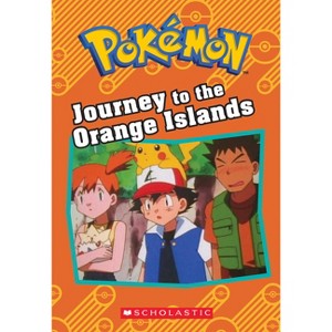 Journey to the Orange Islands (Pokémon: Chapter Book) - (Pokémon Chapter Books) by  Tracey West (Paperback) - 1 of 1