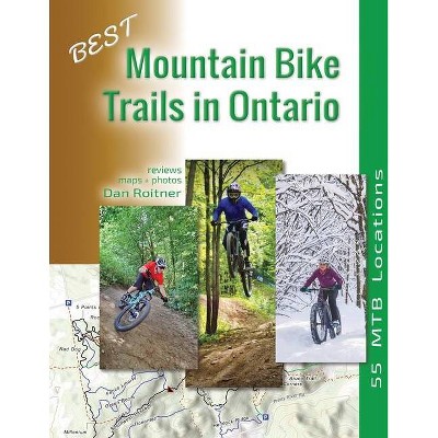 Best Mountain Bike Trails in Ontario - by  Dan Roitner (Paperback)