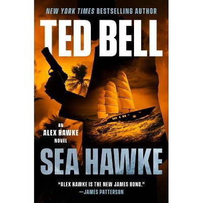 Sea Hawke - (An Alex Hawke Novel) by  Ted Bell (Hardcover)