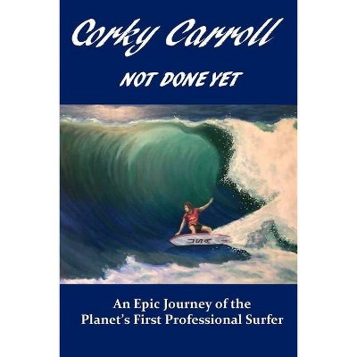 Corky Carroll - Not Done Yet - (Paperback)