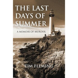 The Last Days of Summer - by  Tim Fleming (Paperback) - 1 of 1