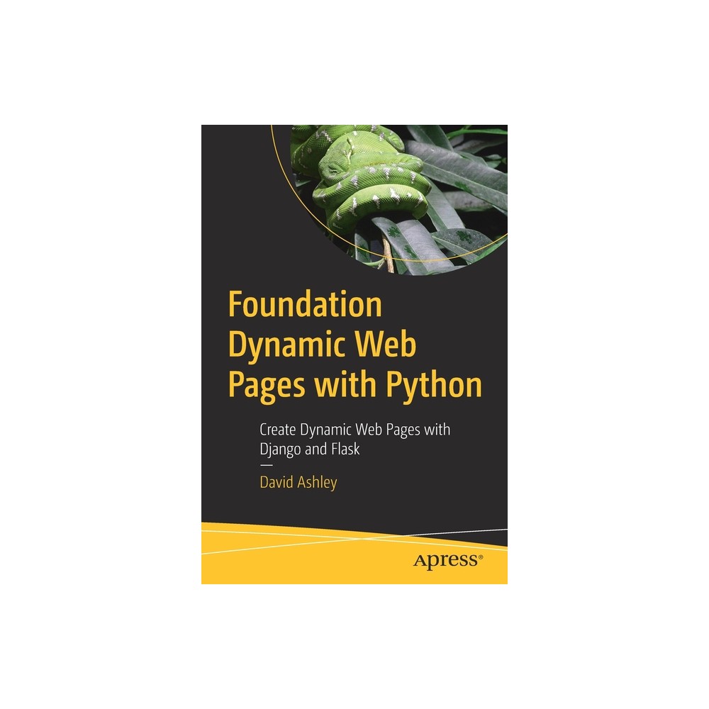 Foundation Dynamic Web Pages with Python - by David Ashley (Paperback)