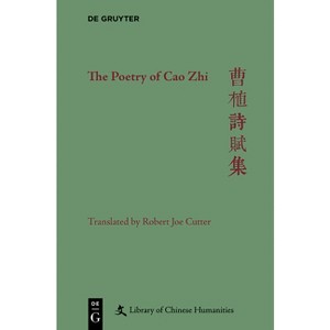 The Poetry of Cao Zhi - (Library of Chinese Humanities) Annotated by  Robert Joe Cutter (Hardcover) - 1 of 1