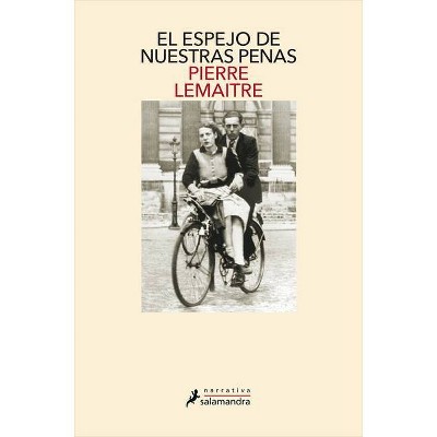 El Espejo de Nuestras Penas / The Mirror of Our Sorrows - (Los Hijos del Desastre) by  Pierre Lemaitre (Paperback)