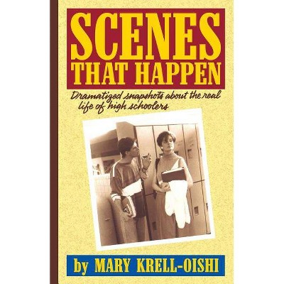 Scenes That Happen - by  Mary Krell-Oishi (Paperback)