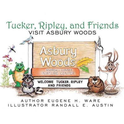 Tucker, Ripley, and Friends Visit Asbury Woods - by  Eugene H Ware (Hardcover)