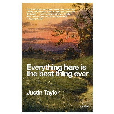 Everything Here Is the Best Thing Ever - (P.S.) by  Justin Taylor (Paperback)