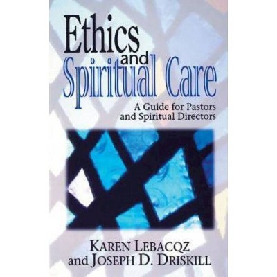 Ethics and Spiritual Care - by  Karen Lebacqz & Joseph Driskill (Paperback)