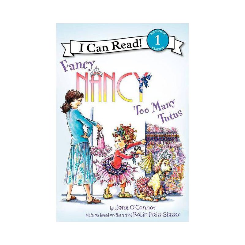 Fancy Nancy: Too Many Tutus - (I Can Read Level 1) by  Jane O'Connor (Hardcover), 1 of 2