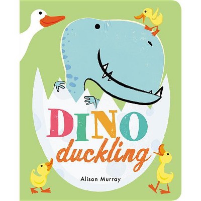 Dino Duckling - by  Alison Murray (Board Book)