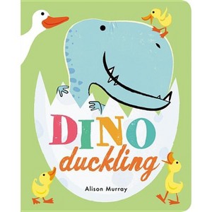 Dino Duckling - by  Alison Murray (Board Book) - 1 of 1