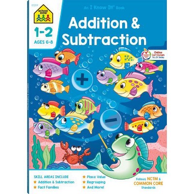 School Zone Addition & Subtraction Grades 1-2 Workbook - (I Know It!) (Paperback)