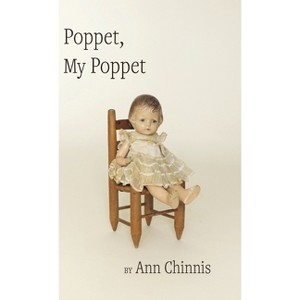 Poppet, My Poppet - by  Ann Chinnis (Hardcover) - 1 of 1