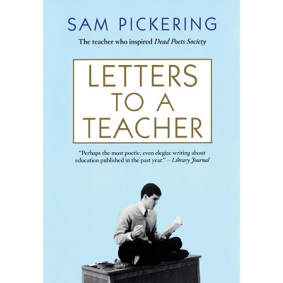 Letters to a Teacher - by  Sam Pickering (Paperback)