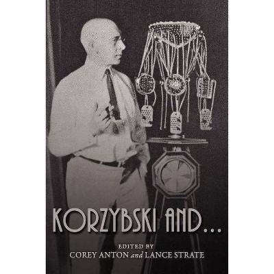 Korzybski And... - by  Corey Anton & Lance Strate (Paperback)