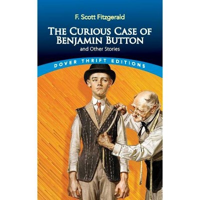 The Curious Case of Benjamin Button and Other Stories - (Dover Thrift Editions) by  F Scott Fitzgerald (Paperback)