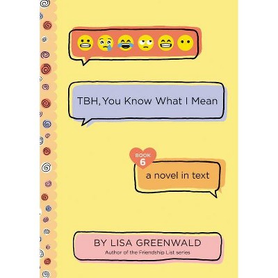 Tbh #6: Tbh, You Know What I Mean - by Lisa Greenwald