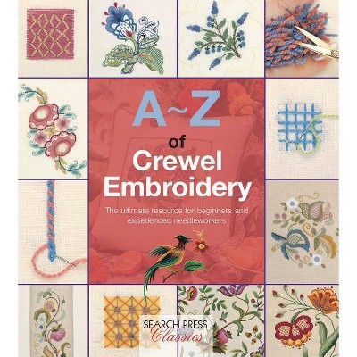 A-Z of Crewel Embroidery - (A-Z of Needlecraft) by  Country Bumpkin (Paperback)