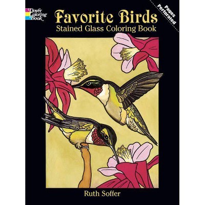 Favorite Birds Stained Glass Coloring Book - (Dover Pictorial Archives) by  Soffer (Paperback)