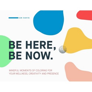 Be Here, Be Now - by  Ian Davis (Paperback) - 1 of 1