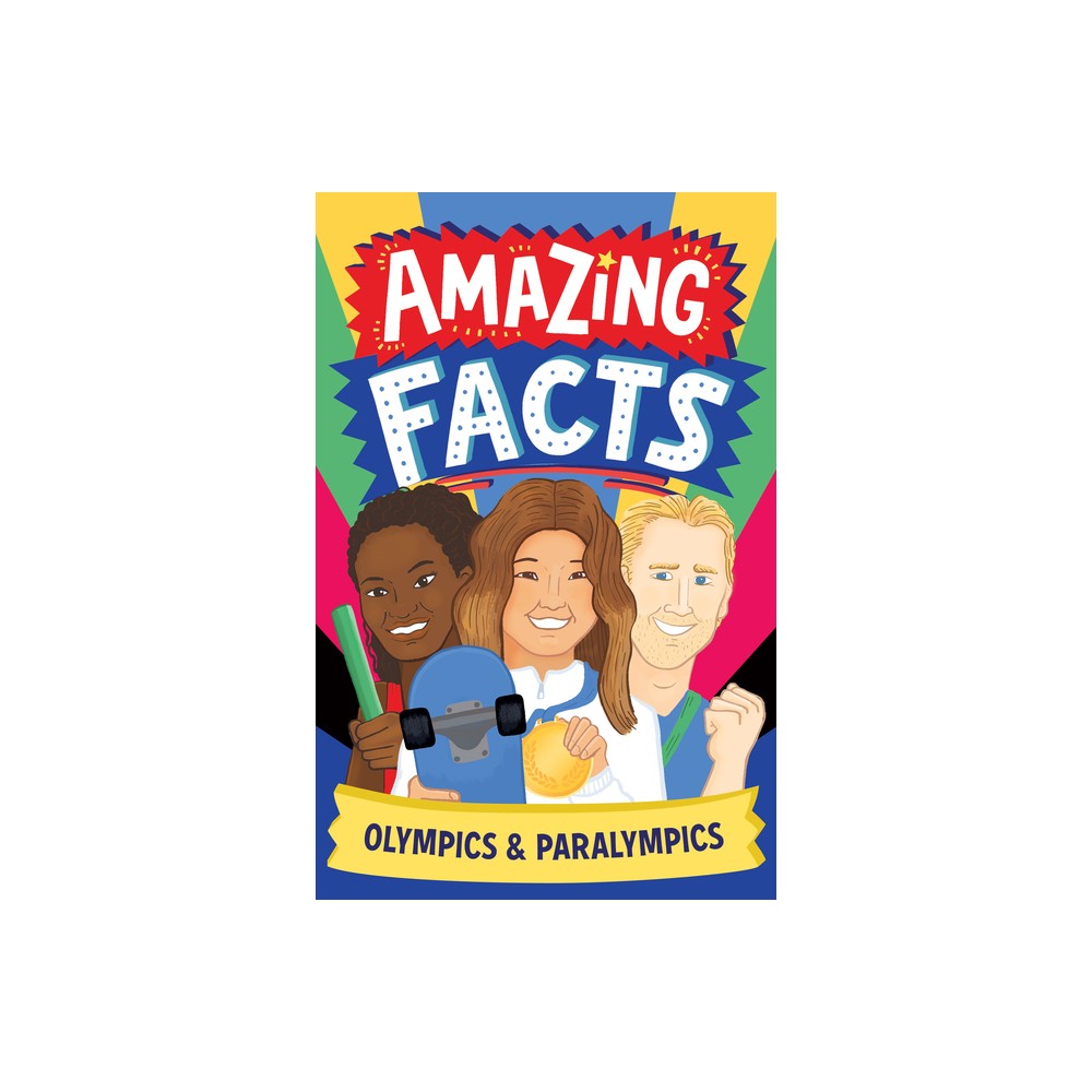 Amazing Facts: Olympics & Paralympics - (Amazing Facts Every Kid Needs to Know) by Caroline Rowlands (Paperback)