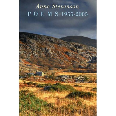 Poems 1955-2005 - by  Anne Stevenson (Paperback)