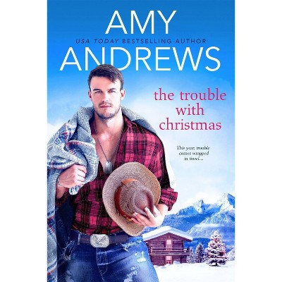 The Trouble with Christmas - (Credence, Colorado) by  Amy Andrews (Paperback)