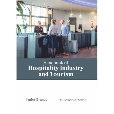 Handbook of Hospitality Industry and Tourism - by  Janice Brando (Hardcover)