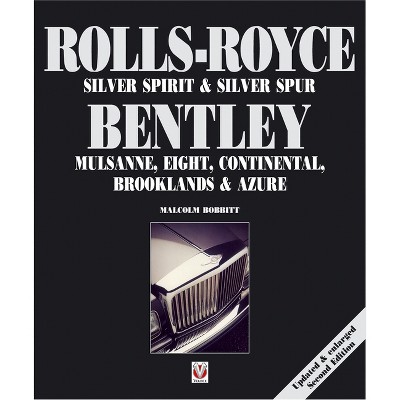 Rolls-Royce Silver Spirit & Silver Spur, Bentley Mulsanne, Eight, Continental, Brooklands & Azure - 2nd Edition by  Malcolm Bobbitt (Paperback)