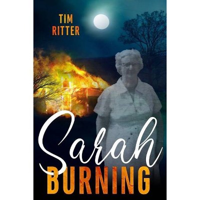 Sarah Burning - by  Tim Ritter (Paperback)