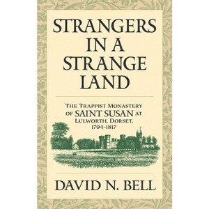 Strangers in a Strange Land - (Cistercian Studies) by  David N Bell (Paperback) - 1 of 1
