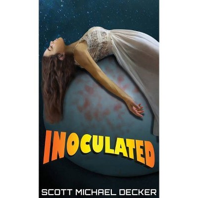 Inoculated - by  Scott Michael Decker (Hardcover)