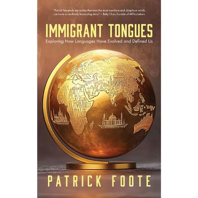 Immigrant Tongues - by  Patrick Foote (Paperback)